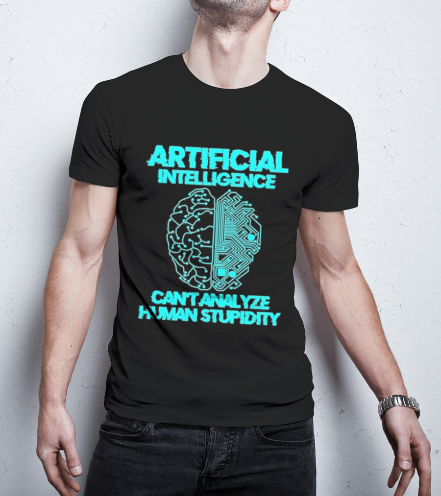 Artificial Intelligence Circuit Brain Can't Analyze Human Stupidity T-Shirt