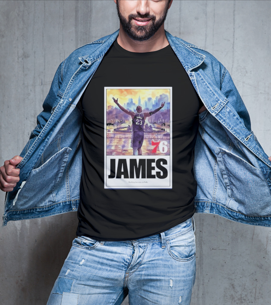 James 76ers The King Has Come To Philly T-Shirt