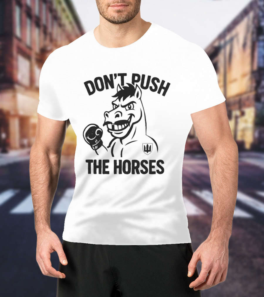 Don't Push The Horses Boxing Animal Athlete T-Shirt