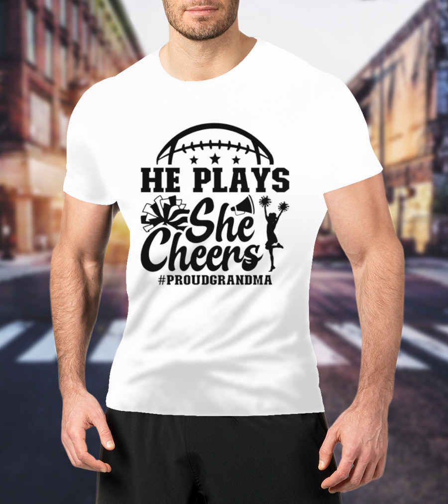He Plays She Cheers Proud Grandma Football Cheerleading Hashtag Proud Grandma T-Shirt