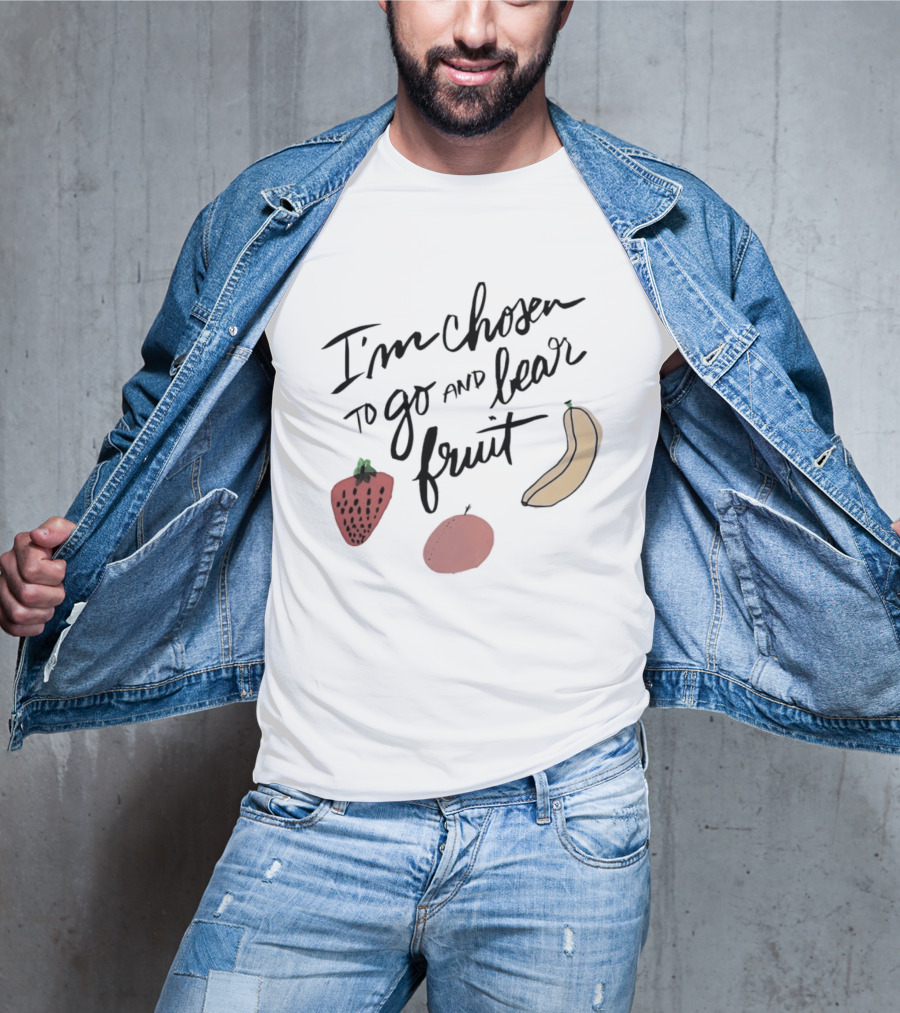 I'm Chosen To Go And Bear Fruit Strawberry Banana Apple T-Shirt