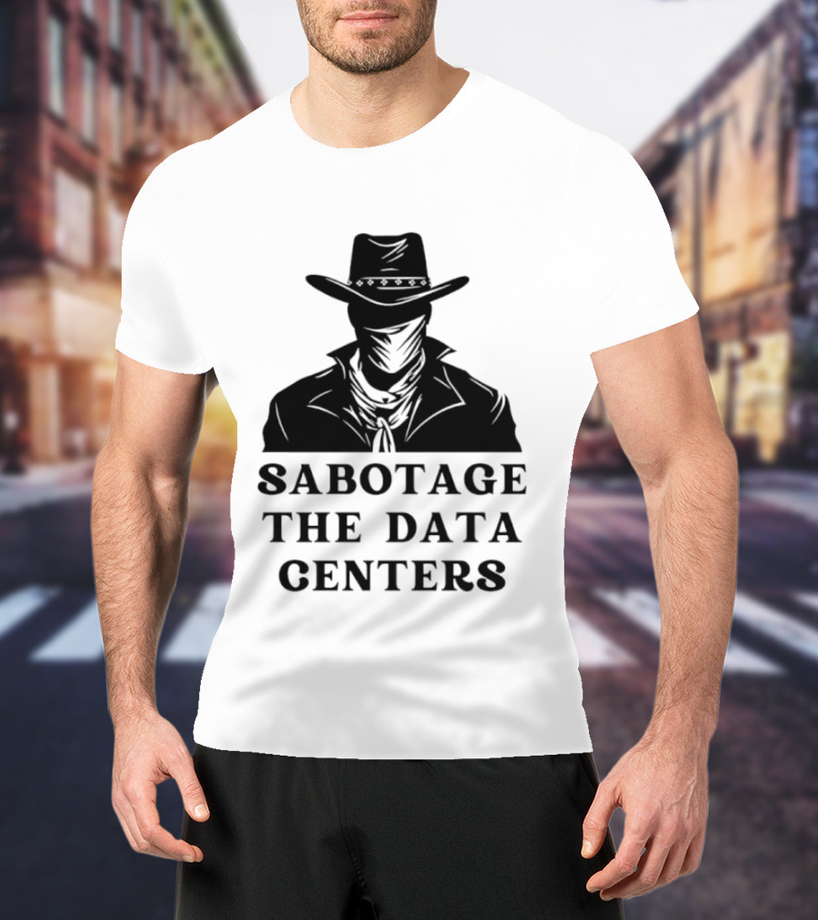 Sabotage The Data Centers Outlaw Cowboy T-Shirt