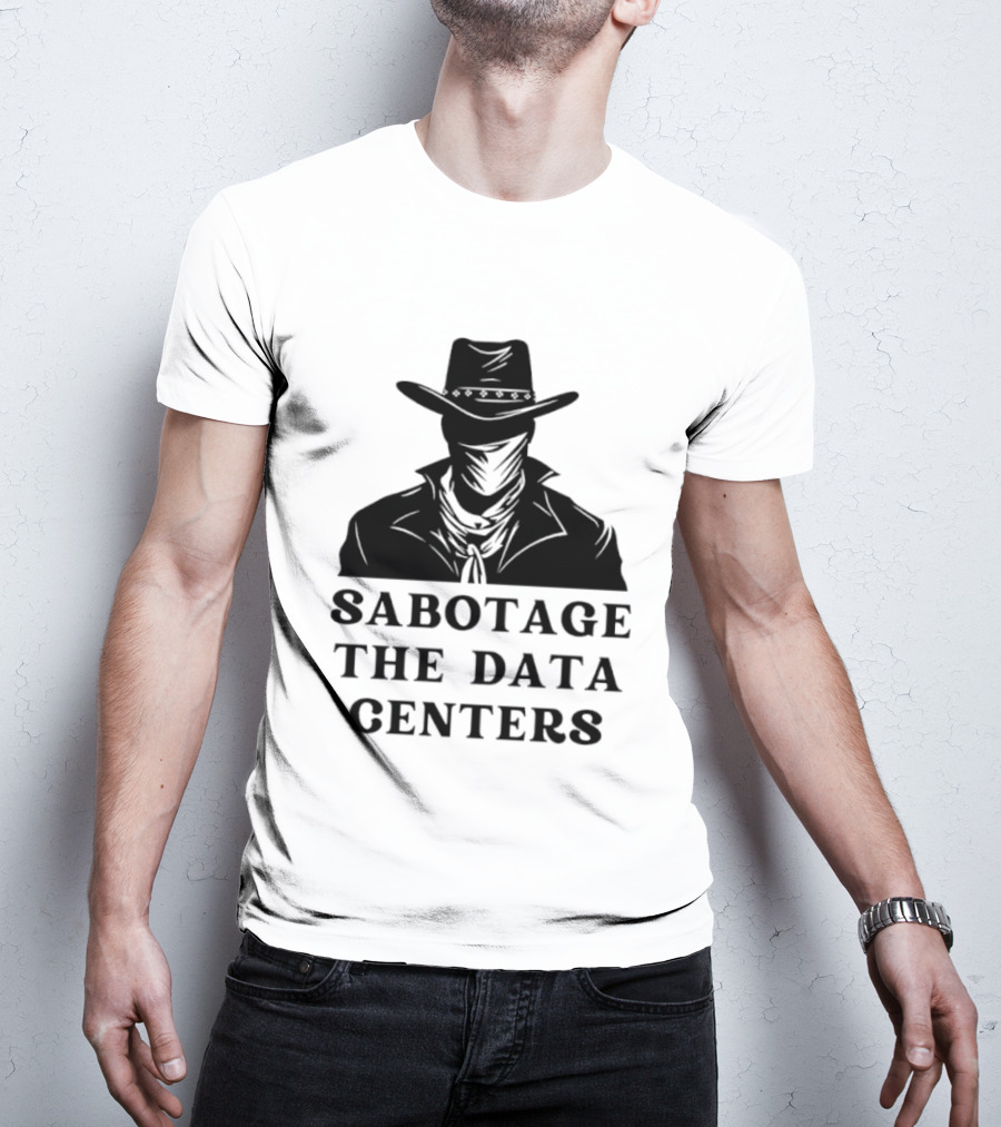 Sabotage The Data Centers Outlaw Cowboy T-Shirt