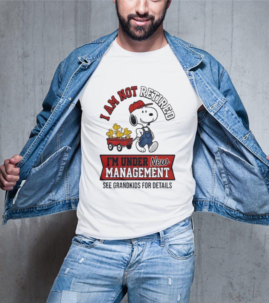 Snoopy Peanuts I Am Not Retired I'm Under New Management See Grandkids For Details T-Shirt