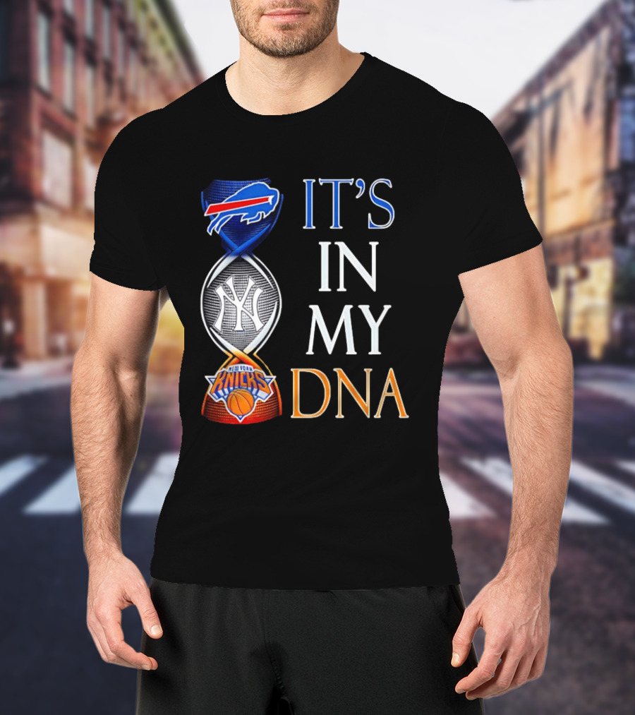 New York Yankees Knicks Bills It's In My DNA T-Shirt