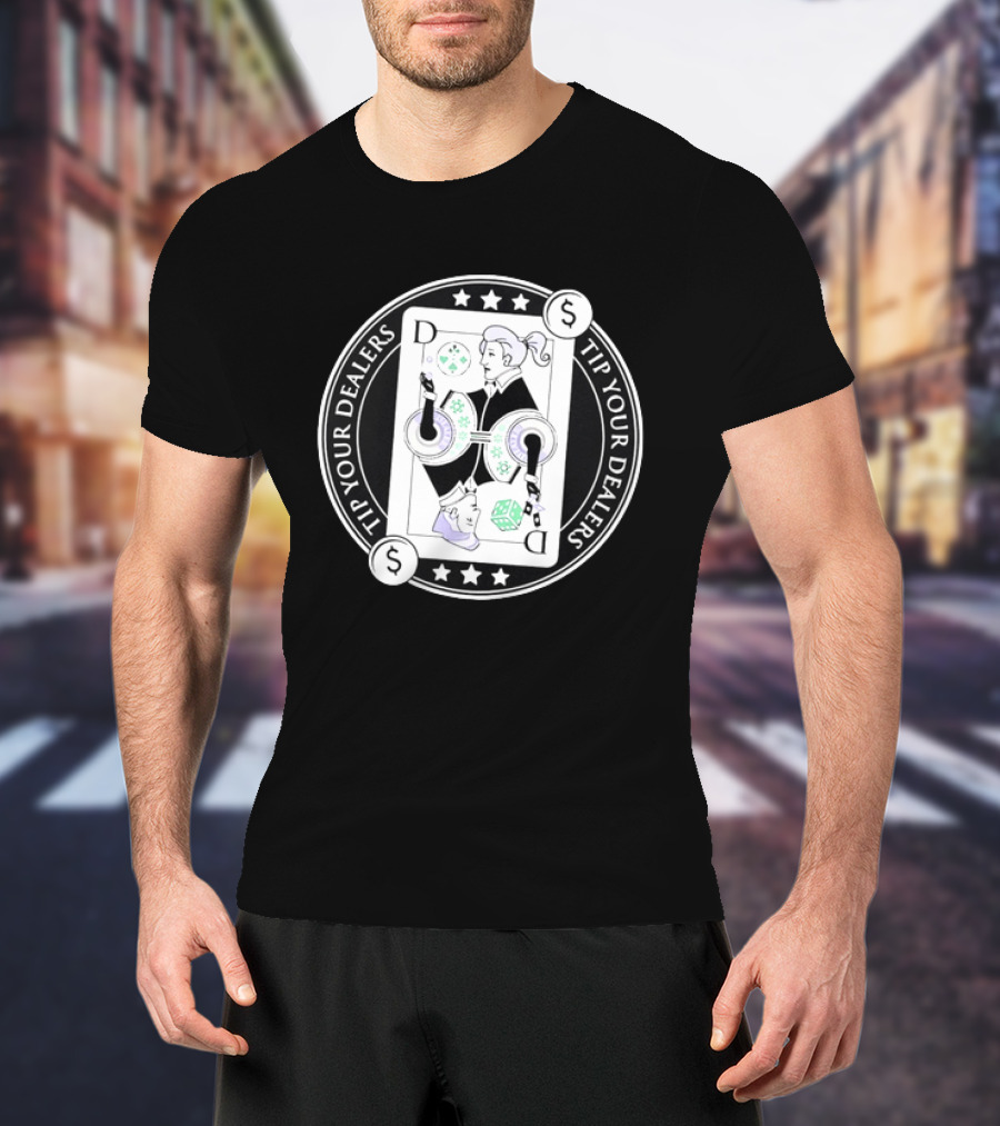 Tip Your Dealers Casino Playing Card Dealer Poker Chips Dice T-Shirt