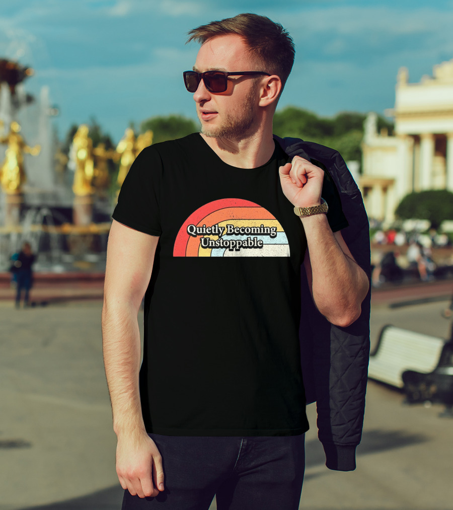 Quietly Becoming Unstoppable Retro Rainbow T-Shirt