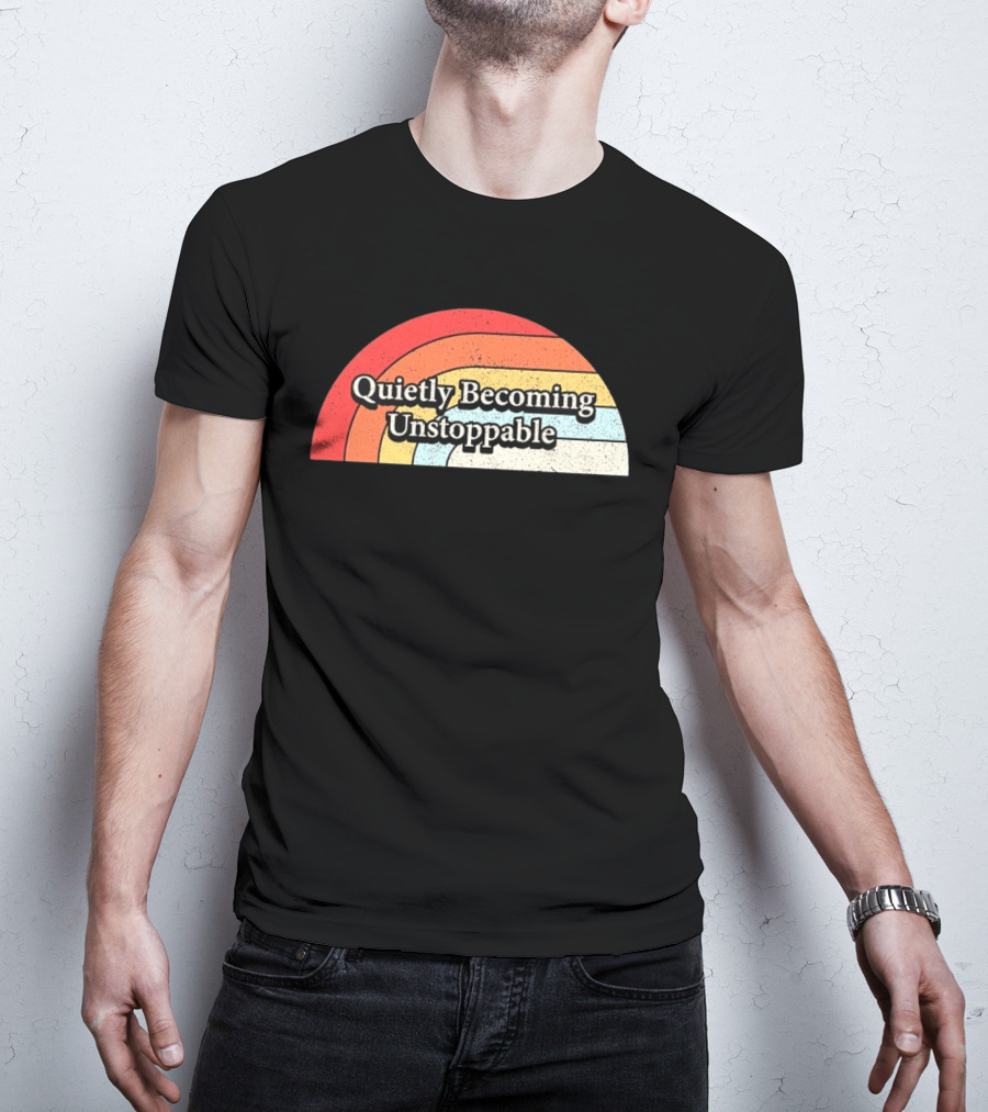 Quietly Becoming Unstoppable Retro Rainbow T-Shirt