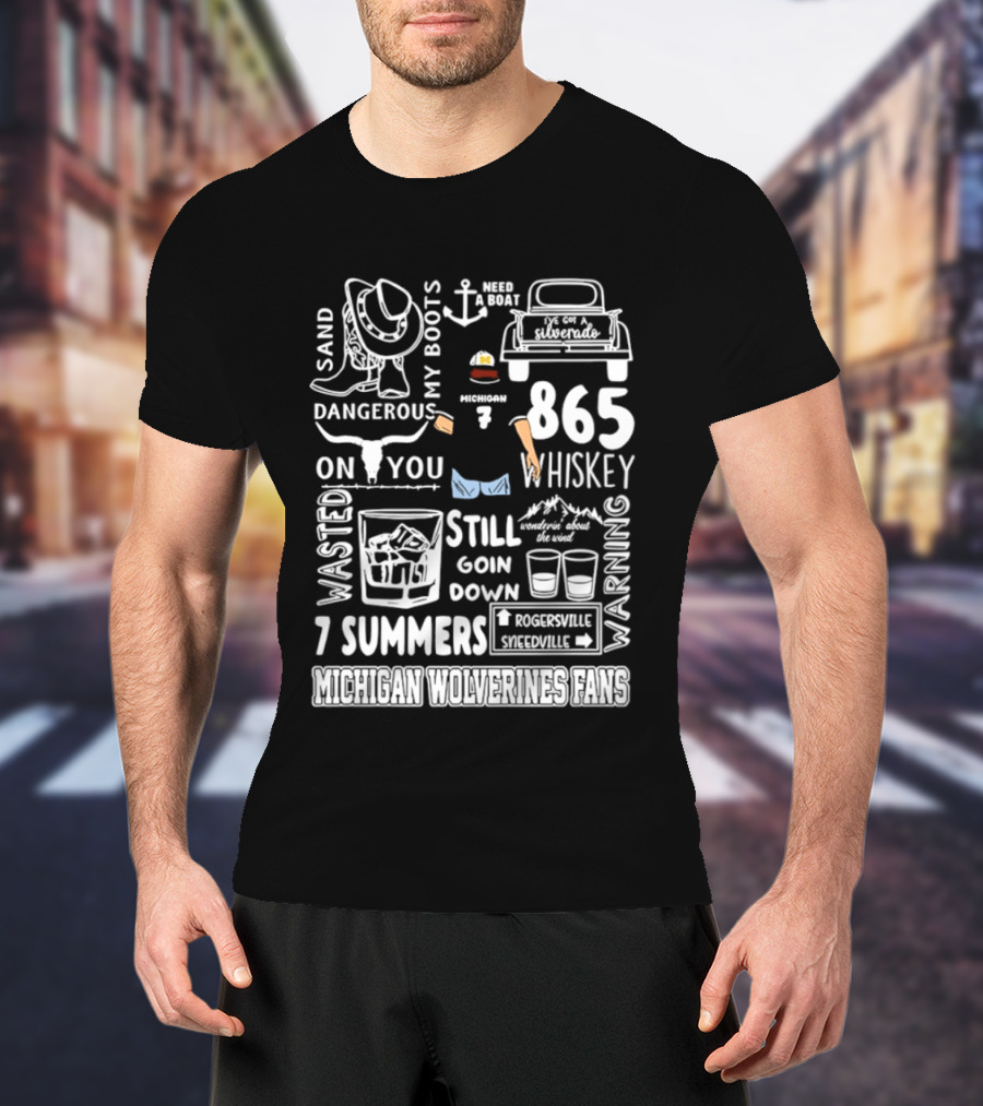 Michigan Wolverines Fans 865 Whiskey Dangerous Boots Silverado 7 Summers T-Shirt