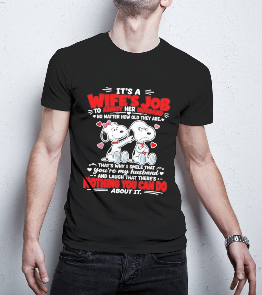 Snoopy Belle It's A Wife's Job To Annoy Her Husband Nothing You Can Do About It T-Shirt