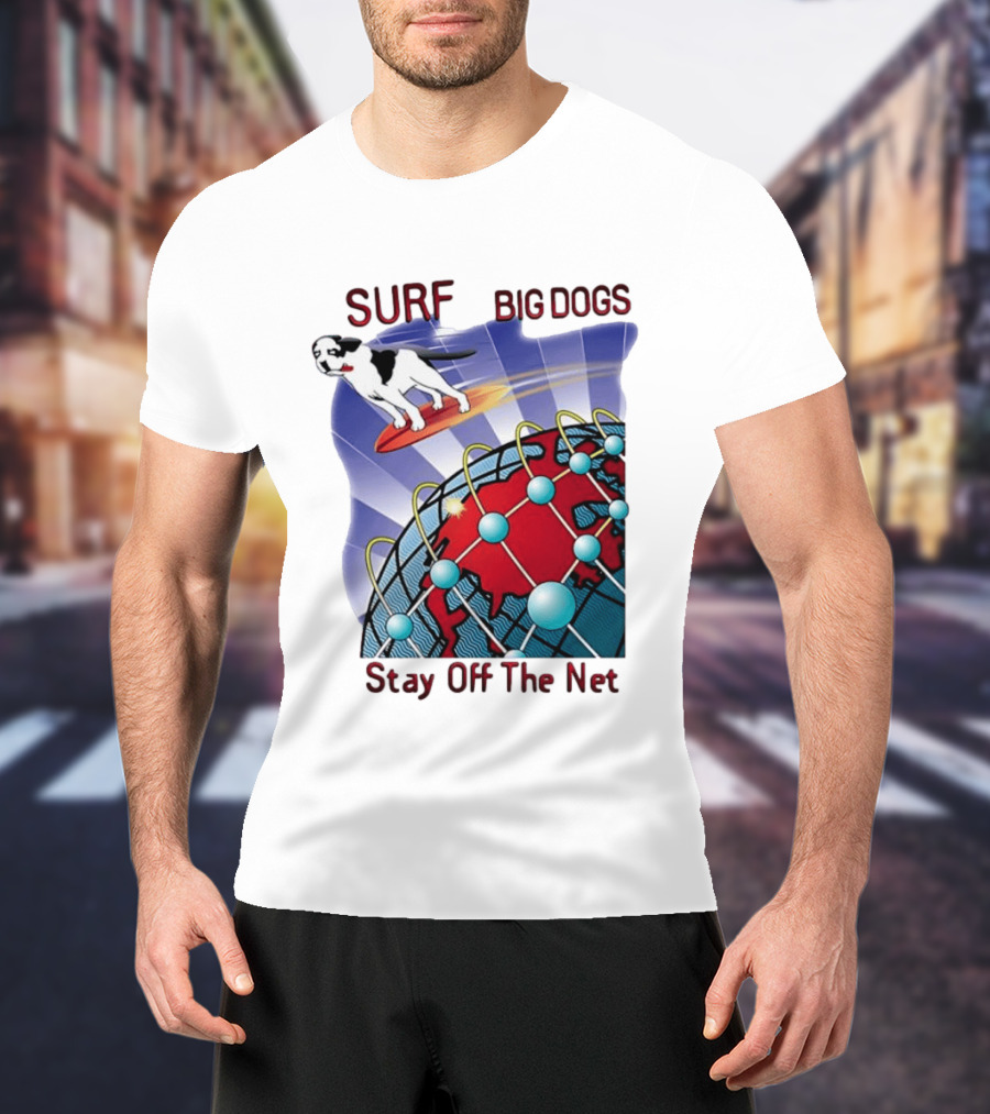 Big Dogs Surf Stay Off The Net T-Shirt