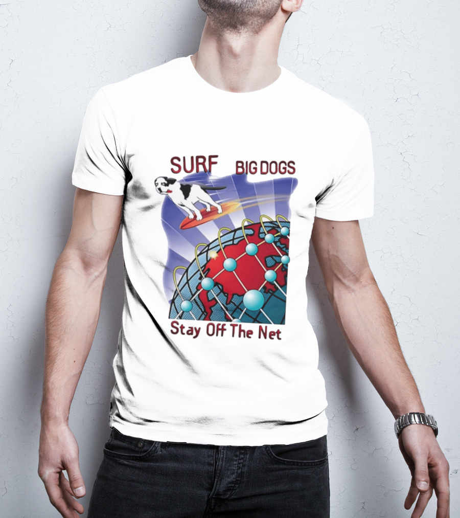 Big Dogs Surf Stay Off The Net T-Shirt