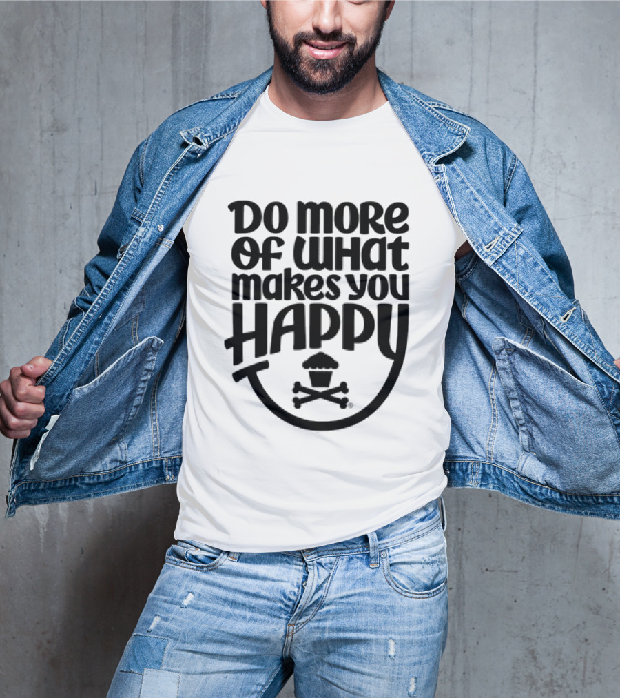 Do More Of What Makes You Happy Cupcake Skull Crossbones T-Shirt