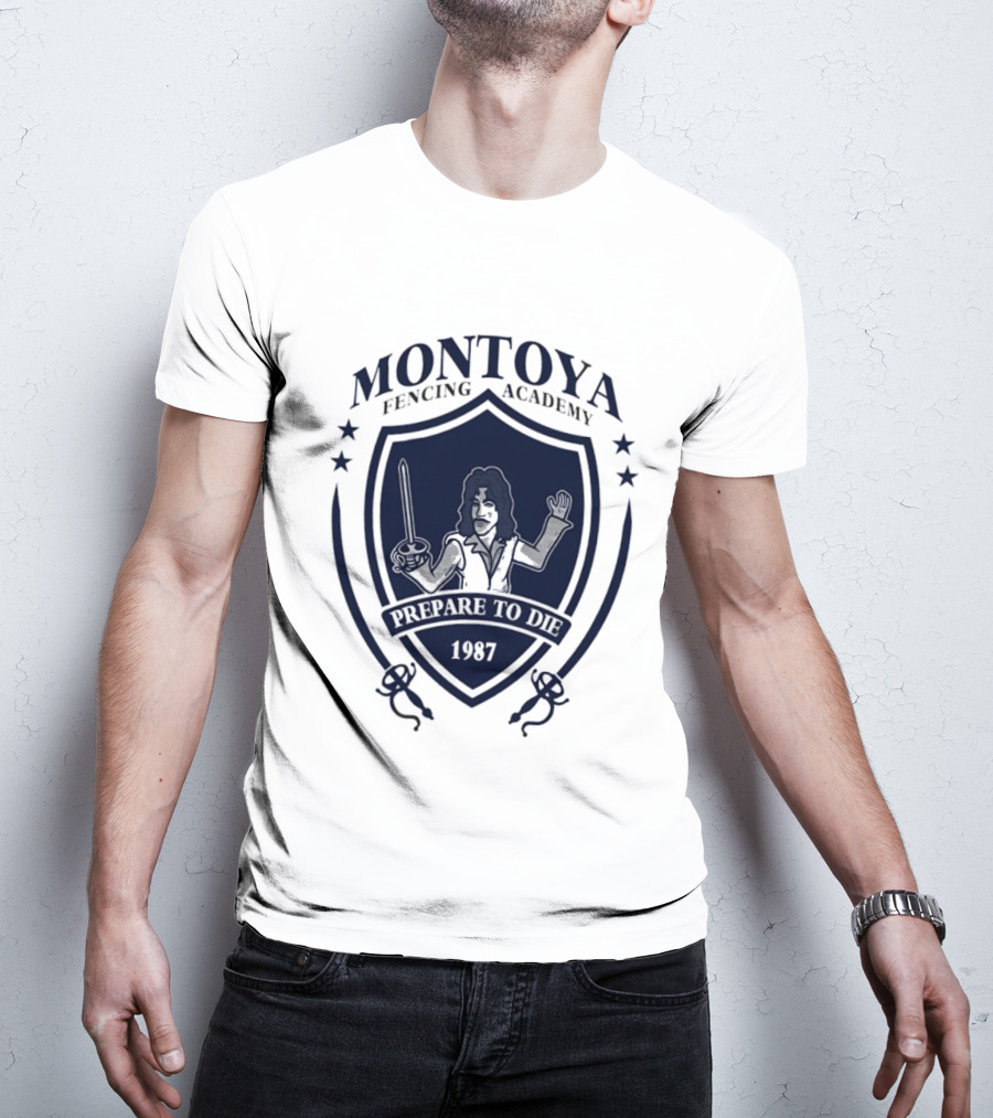 Montoya Fencing Academy 1987 Prepare To Die T-Shirt