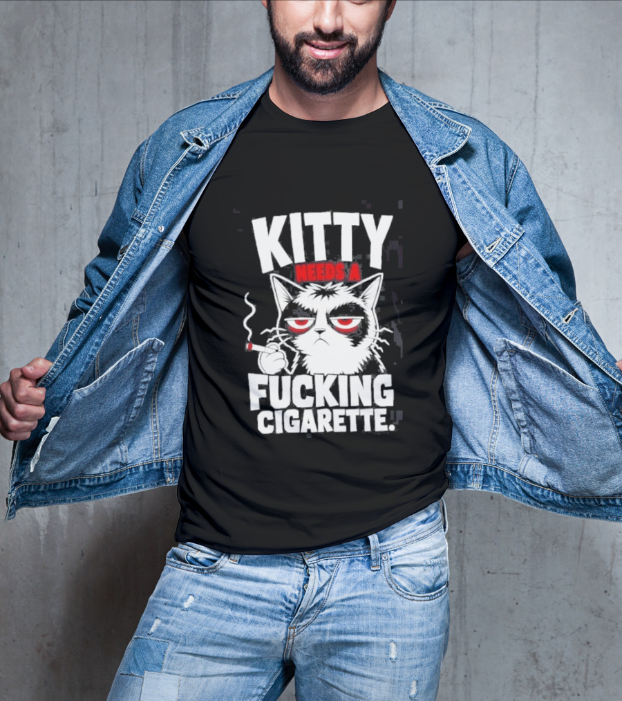 Kitty Needs A Fucking Cigarette Smoking Cat T-Shirt