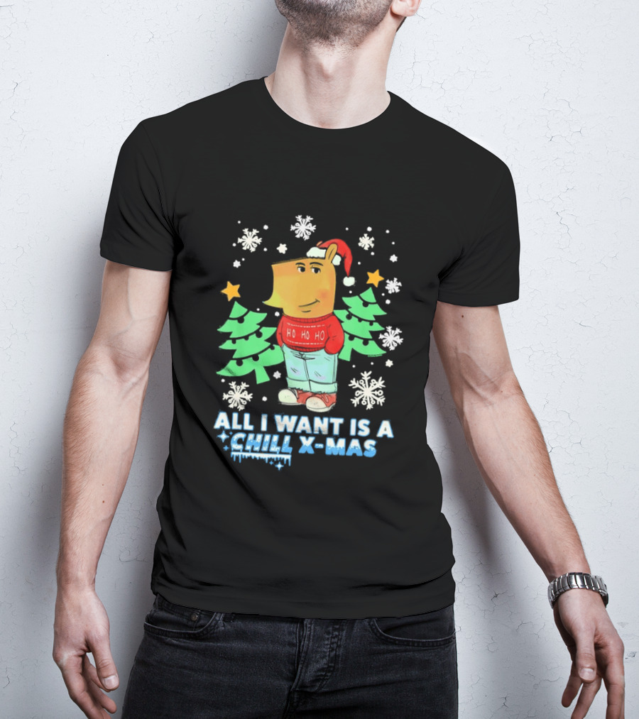 All I Want Is A Chill XMAS Ho Ho Ho Snowflakes Christmas Trees T-Shirt