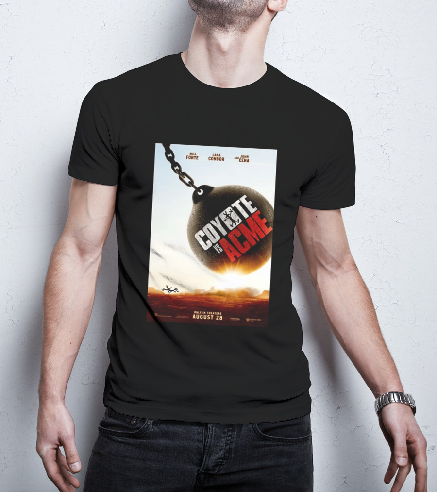 Coyote Vs. Acme In Theaters August 28 Will Forte Lana Condor John Cena Warner Bros Wile E. Coyote T-Shirt
