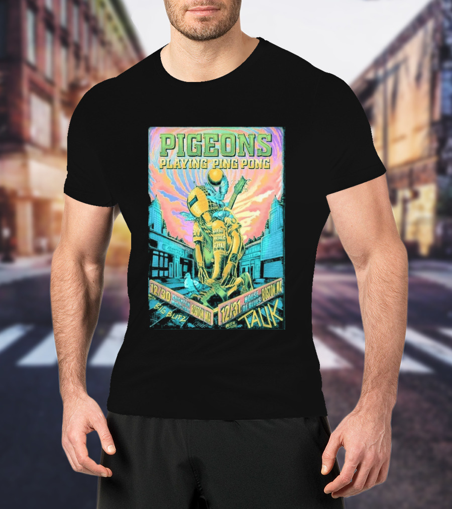 Pigeons Playing Ping Pong NYE 2026 Boston MA December 30 31 Big Blitz And Tauk T-Shirt