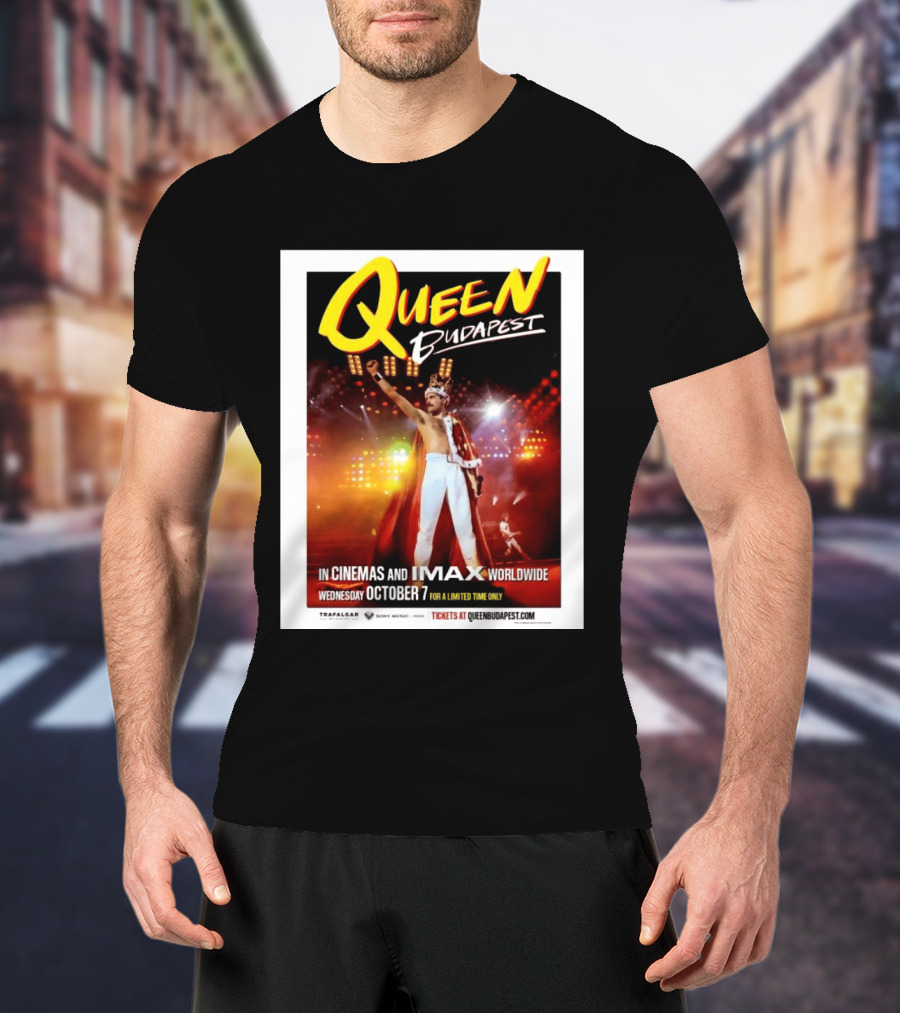 Queen Budapest In Cinemas IMAX Worldwide October 7 Limited Time Only T-Shirt