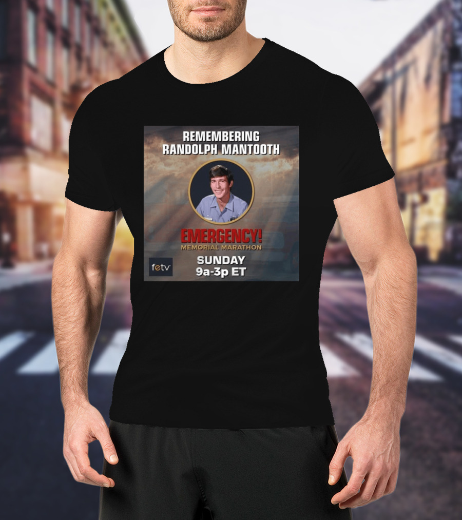 Remembering Randolph Mantooth Emergency Memorial Marathon Sunday 9a 3p ET FETV T-Shirt