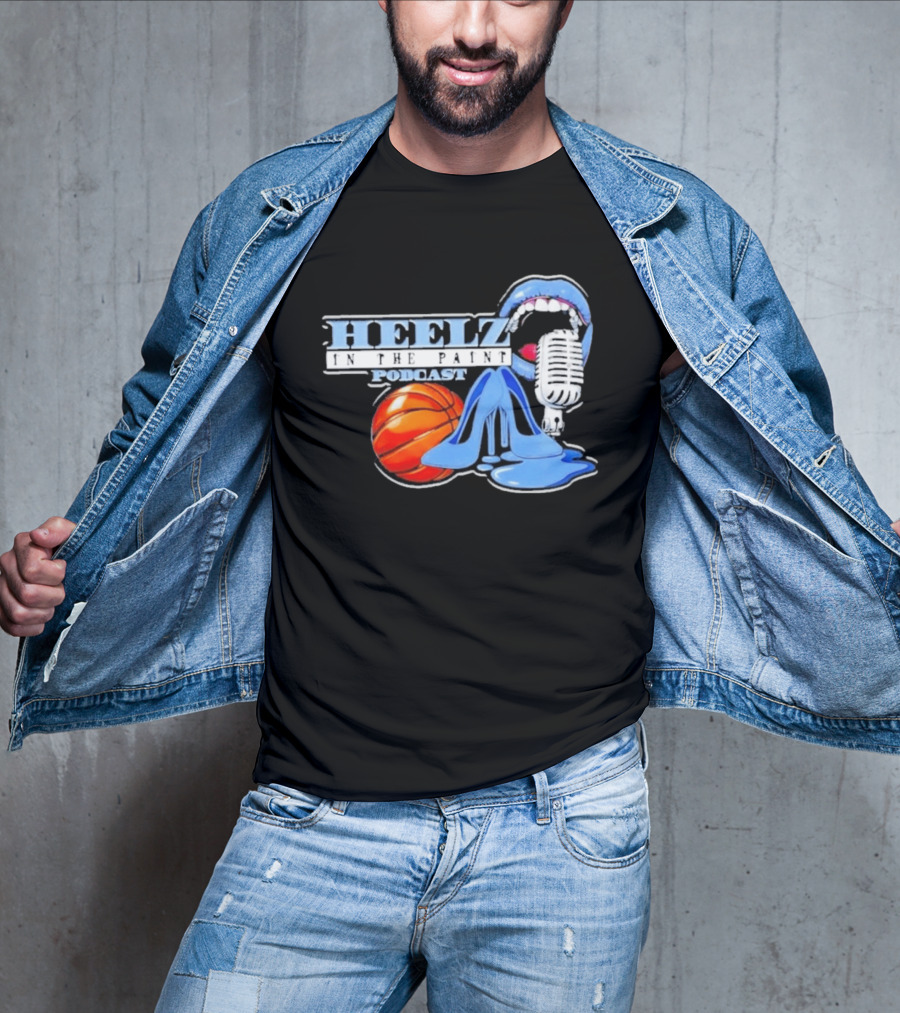 Heelz In The Paint Podcast Basketball Microphone Heels T-Shirt