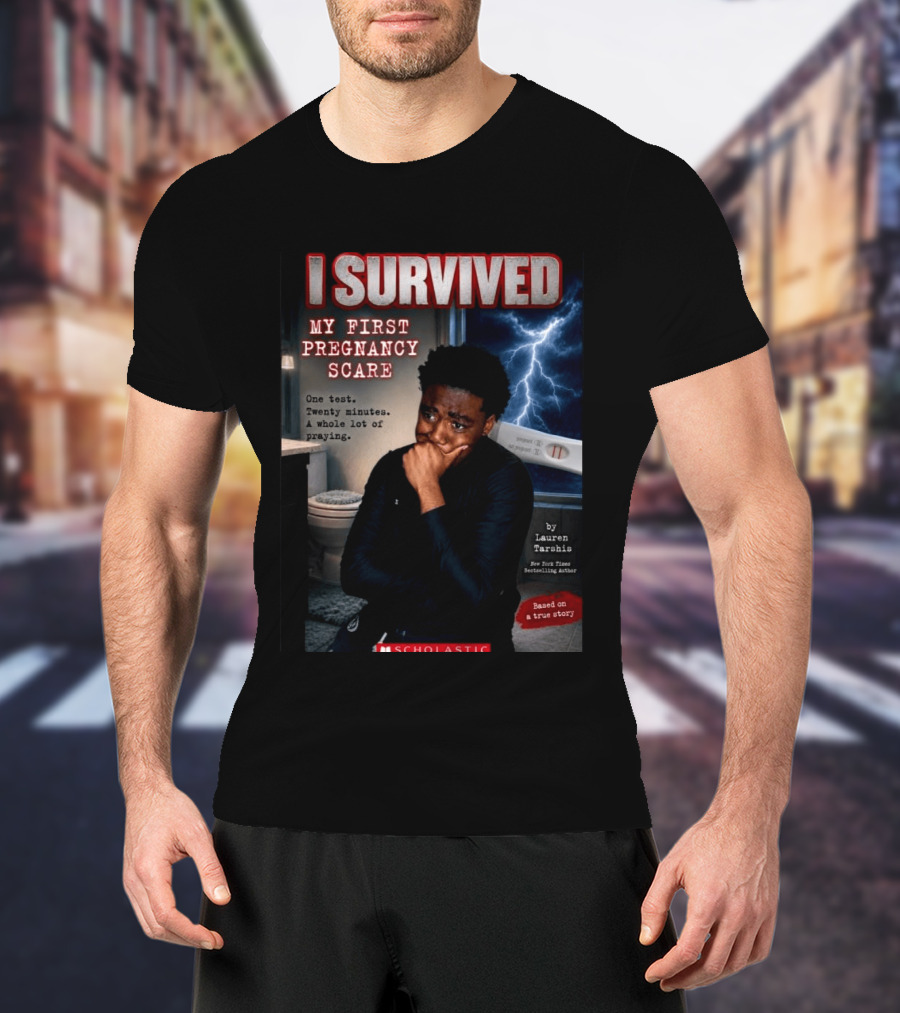 I Survived My First Pregnancy Scare One Test Twenty Minutes A Whole Lot Of Praying T-Shirt