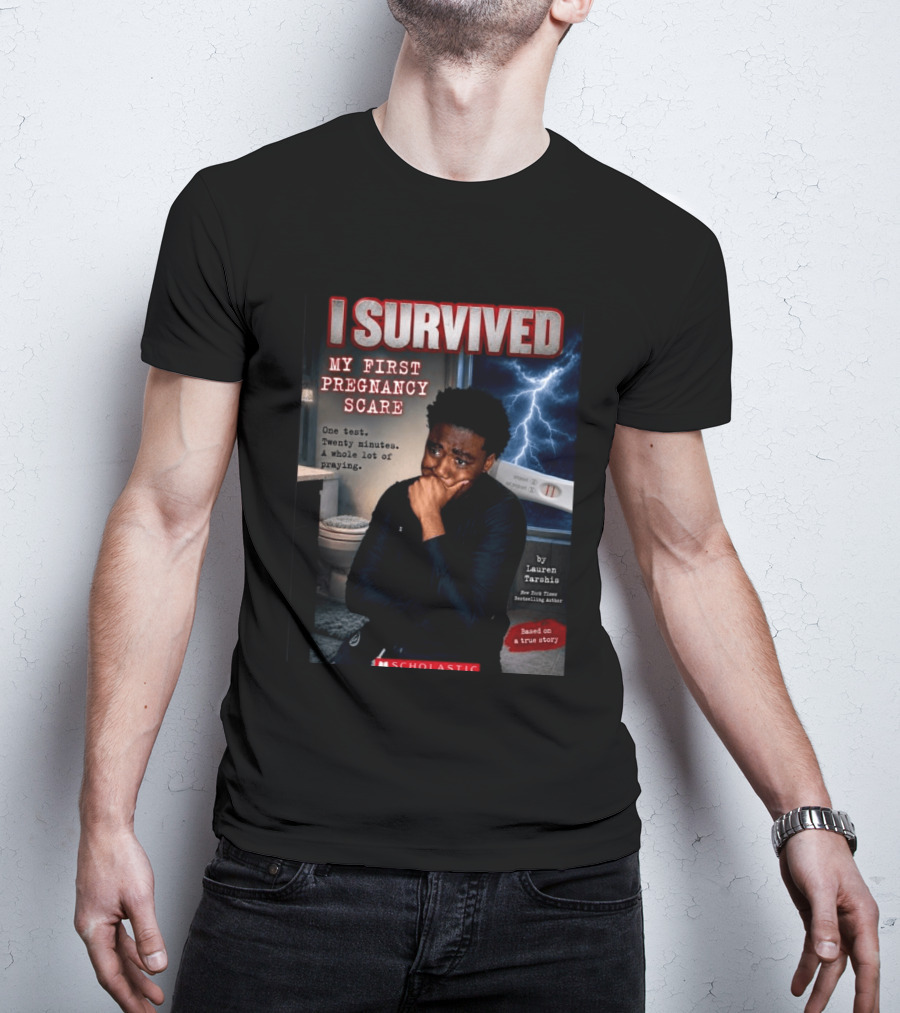 I Survived My First Pregnancy Scare One Test Twenty Minutes A Whole Lot Of Praying T-Shirt