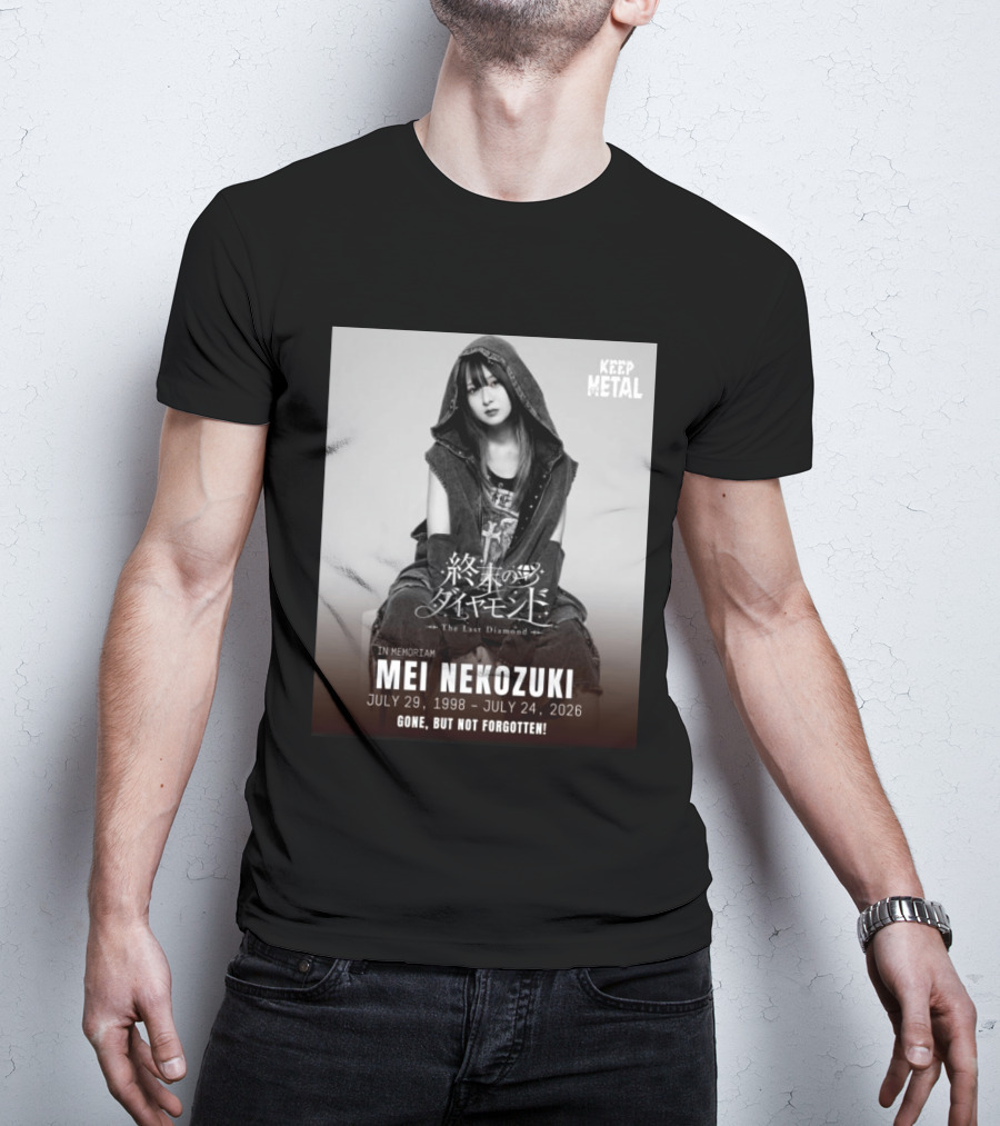In Memoriam Mei Nekozuki The Last Diamond Keep Metal Gone But Not Forgotten July 29 1998 July 24 2026 T-Shirt