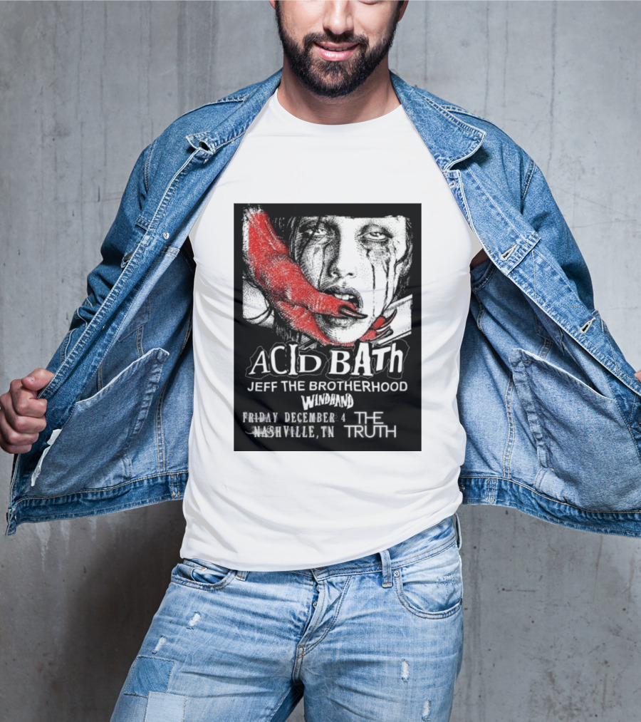 Acid Bath Jeff The Brotherhood Windhand Nashville The Truth December 4 T-Shirt