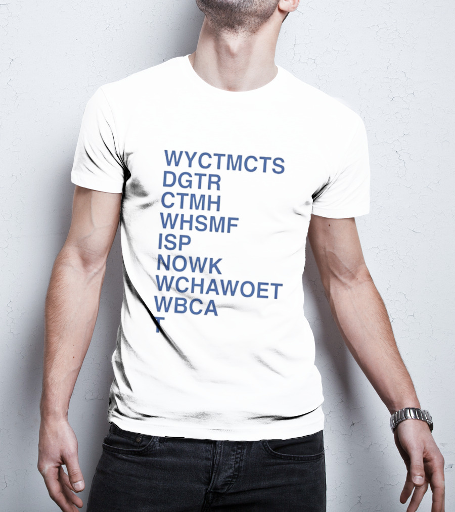Wyctmcts Dgtr Ctmh Whsmf Isp Nowk Wchawoet Wbca T T-Shirt