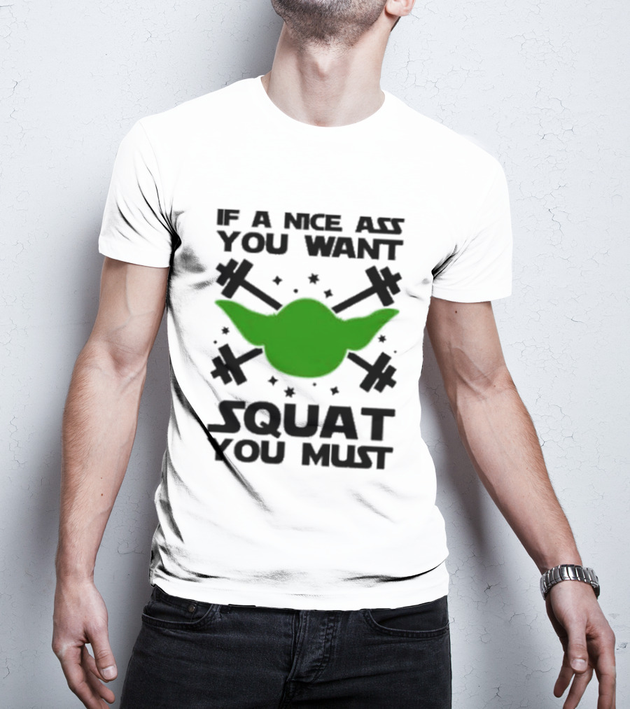 If A Nice Ass You Want Squat You Must Yoda Fitness T-Shirt