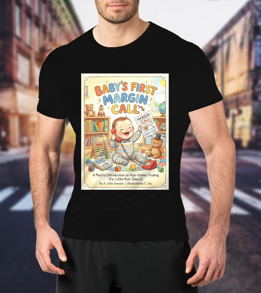 Baby's First Margin Call Funny High Stakes Trading For Little Risk Takers T-Shirt