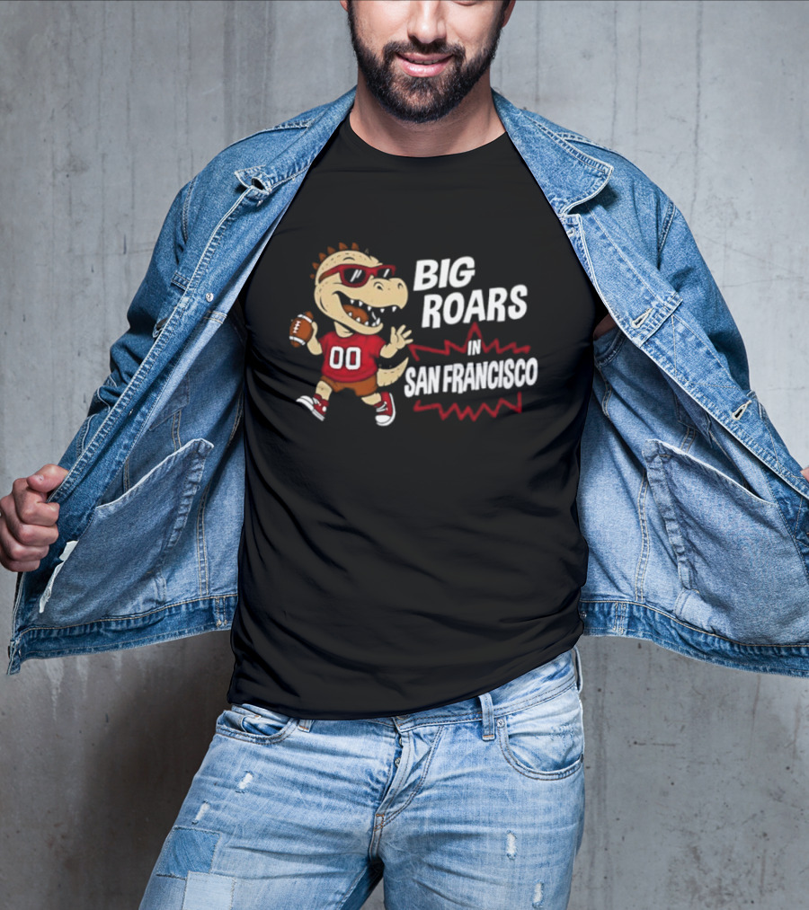 Big Roars In San Francisco 49ers Dinosaur Football Player Cartoon T-Shirt