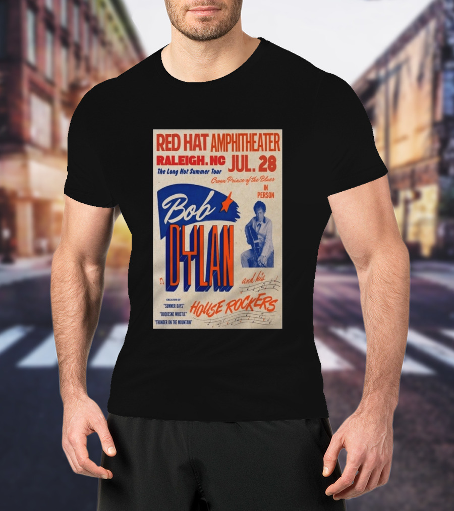 Red Hat Amphitheater Raleigh NC July 28 Bob Dylan And His House Rockers Concert The Long Hot Summer Tour T-Shirt