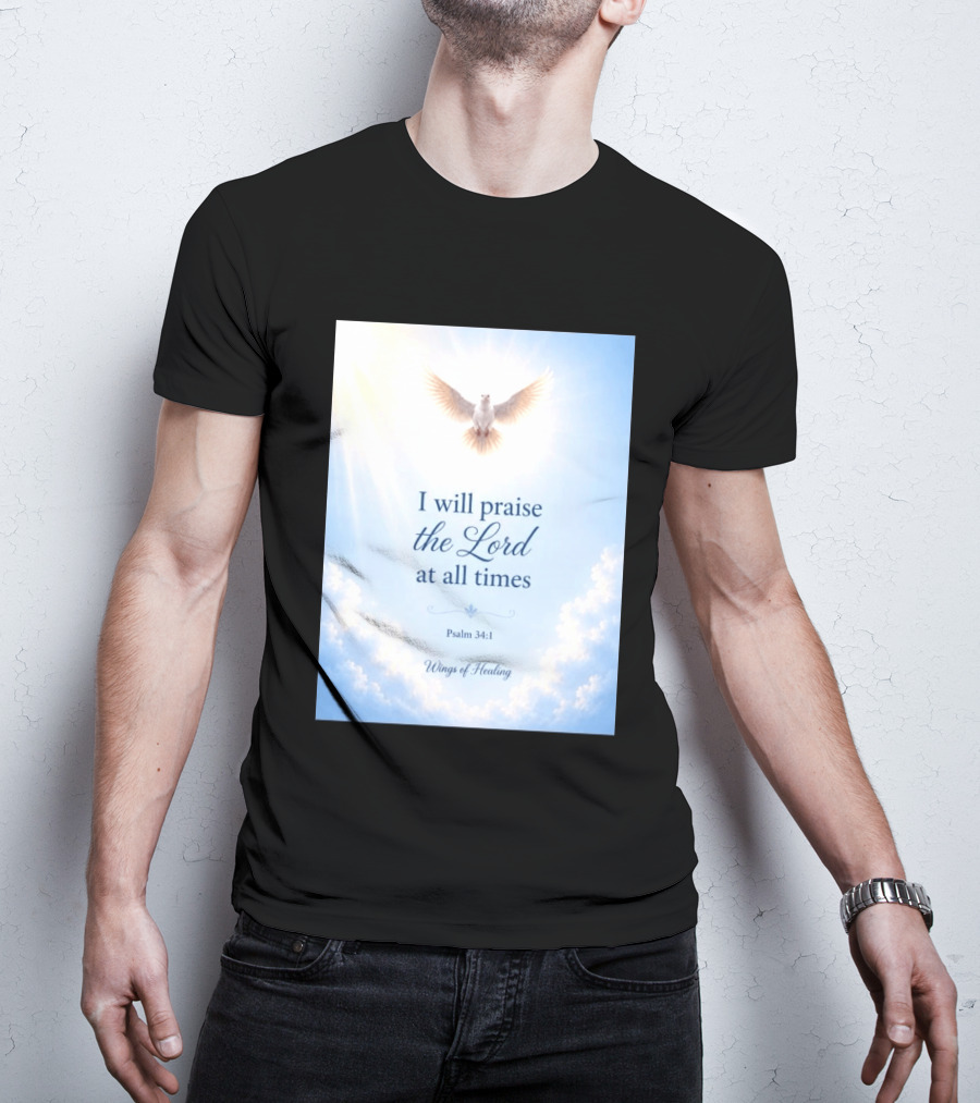 I Will Praise The Lord At All Times Psalm 34:1 Wings Of Healing Dove In Clouds T-Shirt