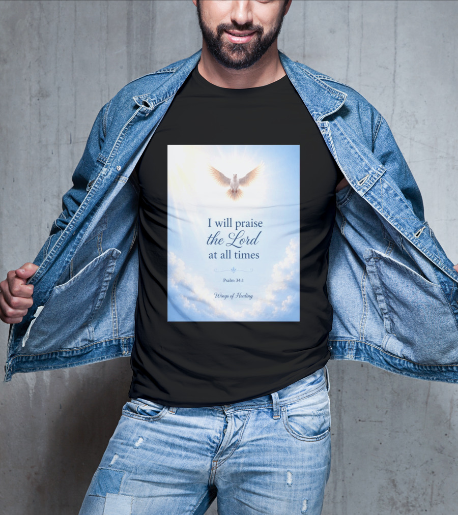 I Will Praise The Lord At All Times Psalm 34:1 Wings Of Healing Dove In Clouds T-Shirt