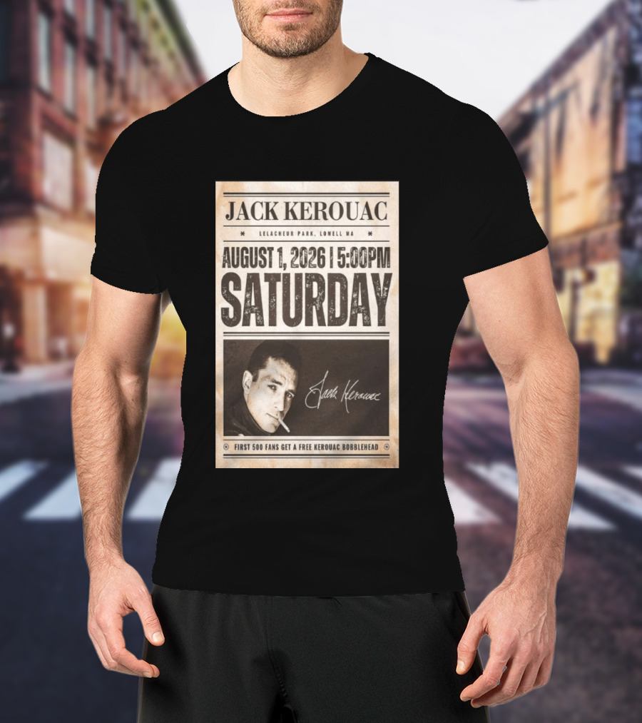 Jack Kerouac Lelacheur Park Lowell MA August 1 2026 Saturday 5PM Event T-Shirt