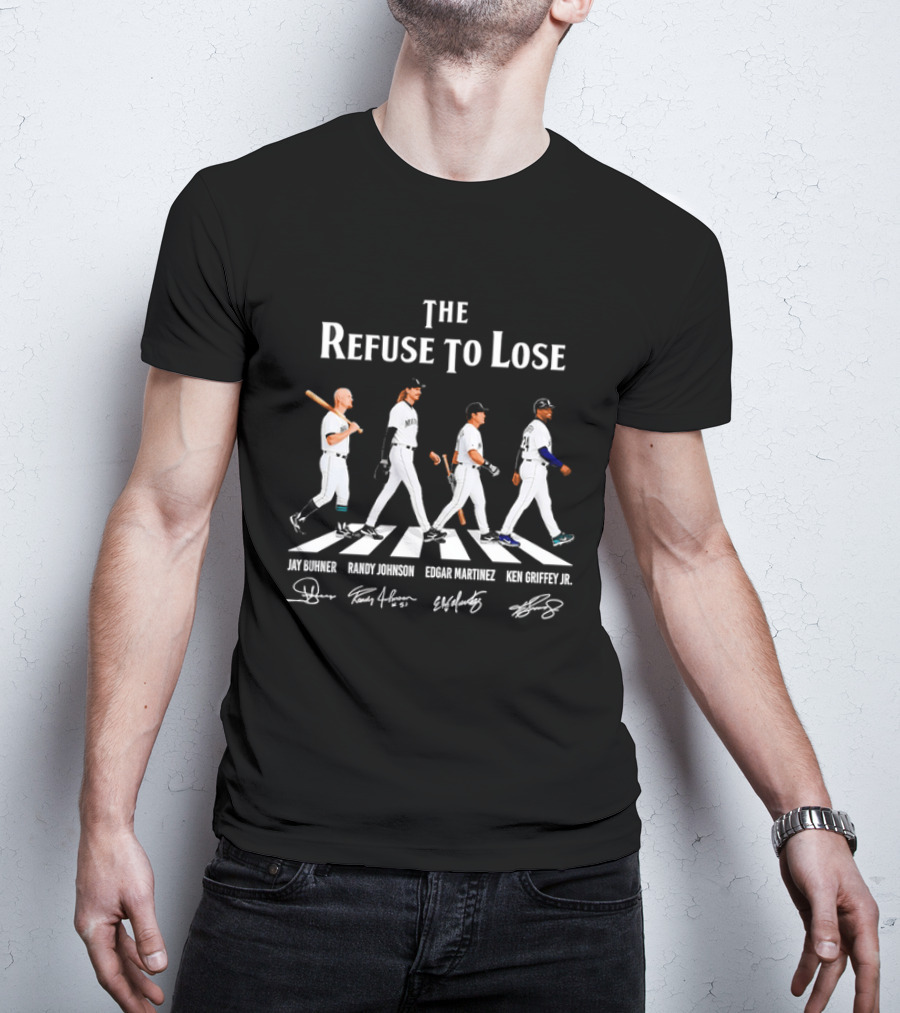 Seattle Mariners The Refuse To Lose Jay Buhner Randy Johnson Edgar Martinez Ken Griffey Jr T-Shirt