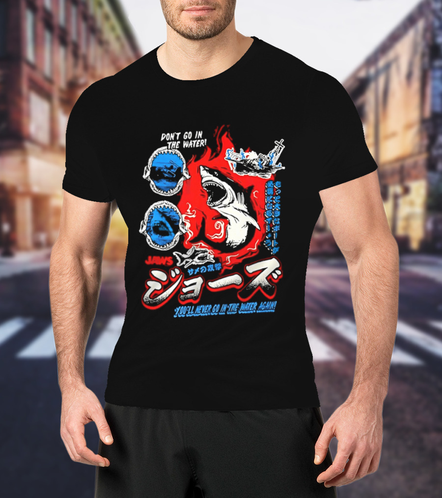 Jaws Don't Go In The Water Japanese You'll Never Go In The Water Again T-Shirt