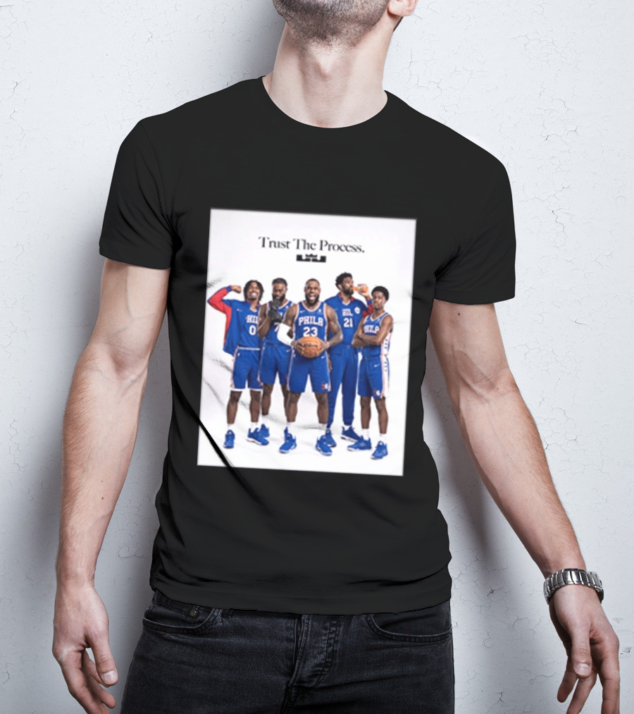 Philadelphia 76ers Trust The Process Lebron James Team Edition T-Shirt