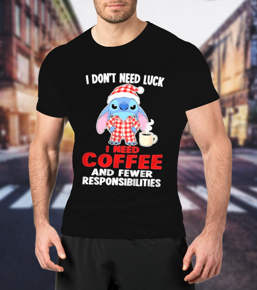 Stitch I Don't Need Luck I Need Coffee And Fewer Responsibilities Pajama Coffee T-Shirt