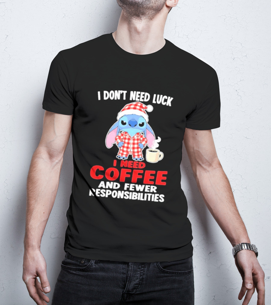 Stitch I Don't Need Luck I Need Coffee And Fewer Responsibilities Pajama Coffee T-Shirt