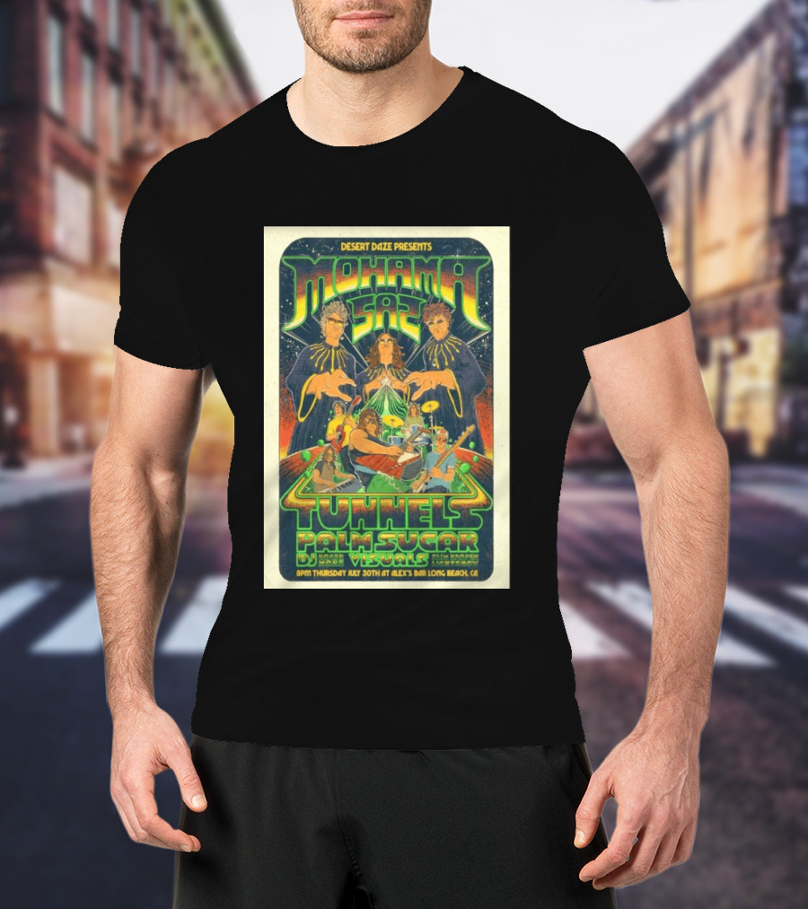 Desert Daze Presents Mohama Saz Tunnels Palm Sugar DJ Hal Visuals Alex's Bar Long Beach CA 7 30 2026 T-Shirt