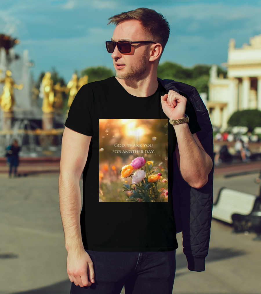 God Thank You For Another Day Flower Sunrise T-Shirt