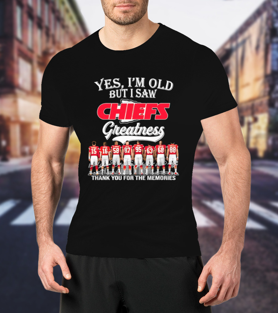 Yes I'm Old But I Saw Chiefs Greatness Thank You For The Memories T-Shirt