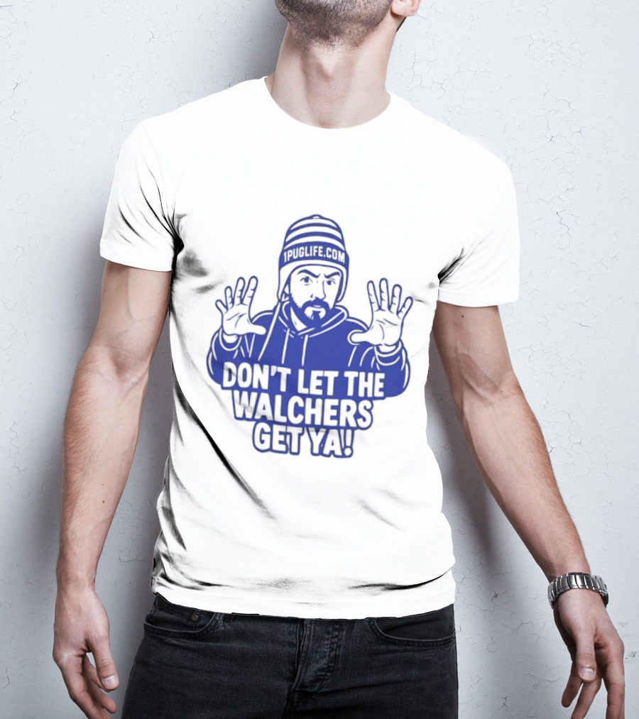 Don't Let The Walchers Get Ya Beanie Hands Raised T-Shirt