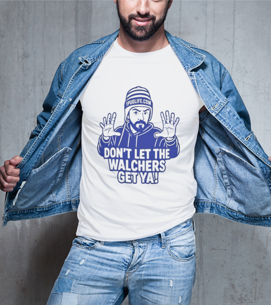 Don't Let The Walchers Get Ya Beanie Hands Raised T-Shirt