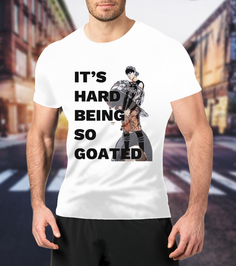 It's Hard Being So Goated Meme Fashion Icon Aesthetic T-Shirt