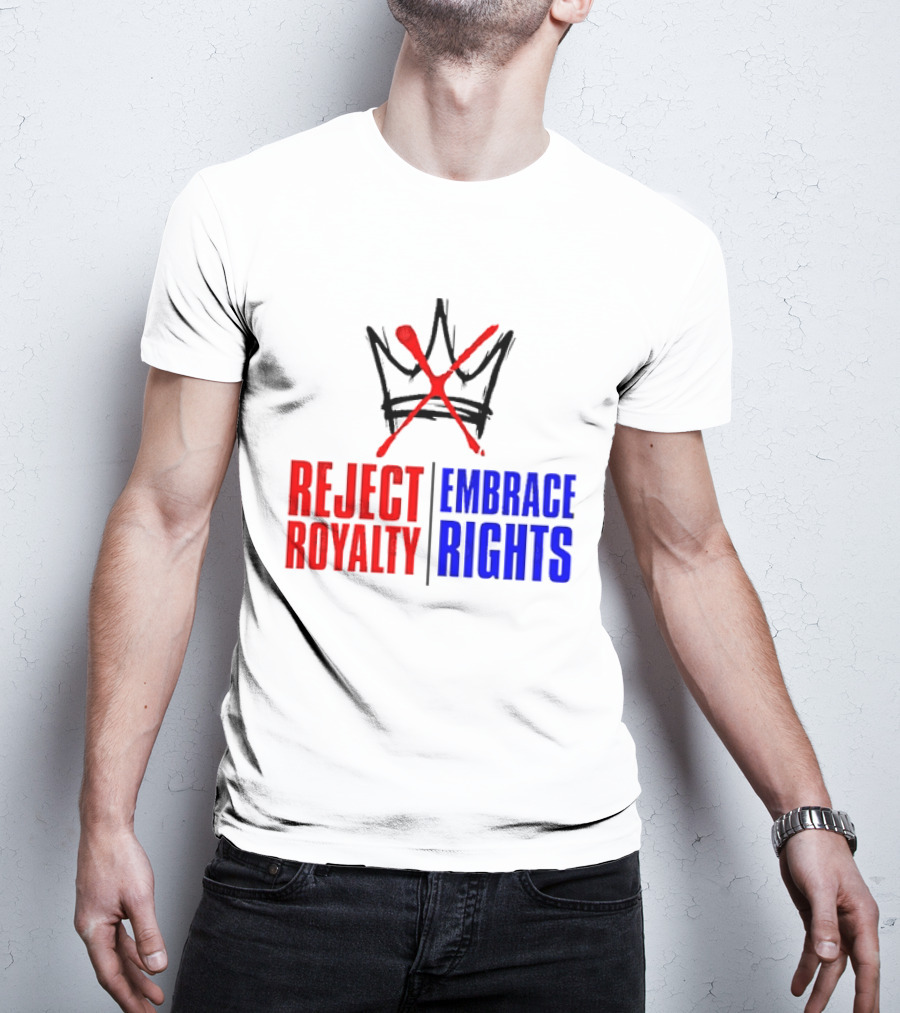 Reject Royalty Embrace Rights Protest Solidarity No Kings T-Shirt