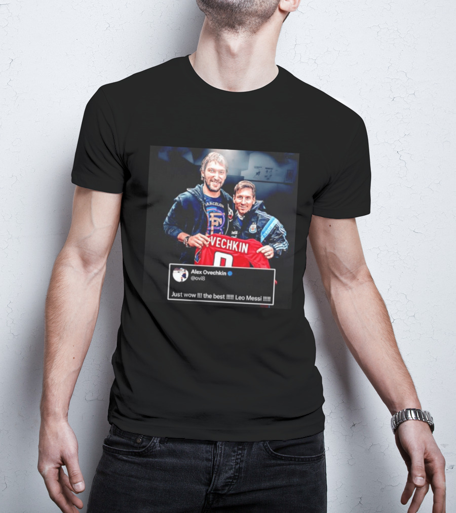 Barcelone Ovechkin Messi Just Wow The Best T-Shirt